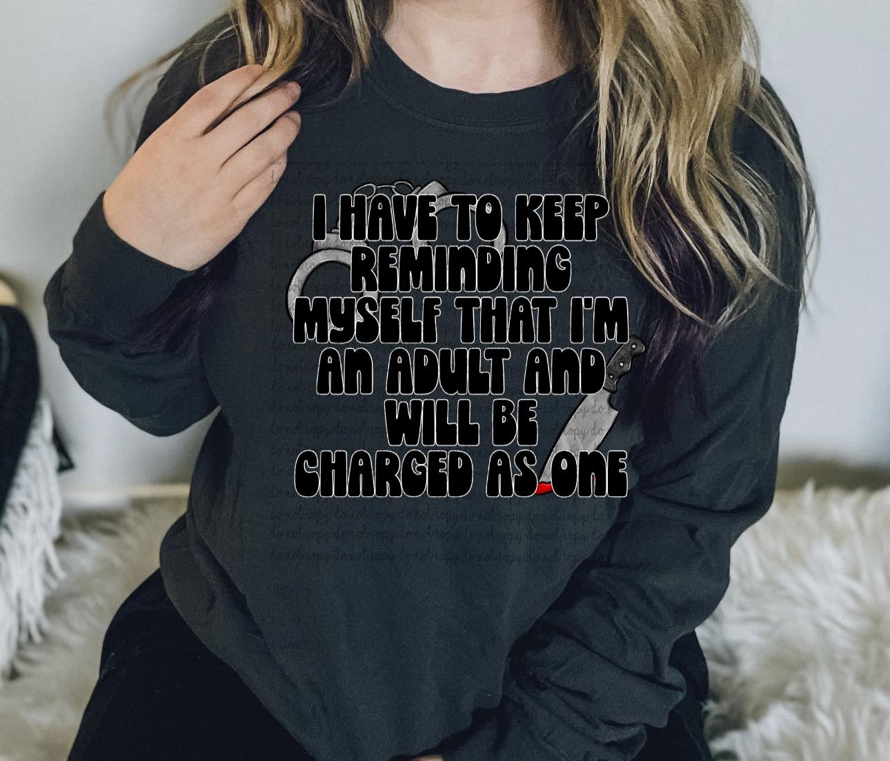 I'm An Adult and Will Be Charged As One