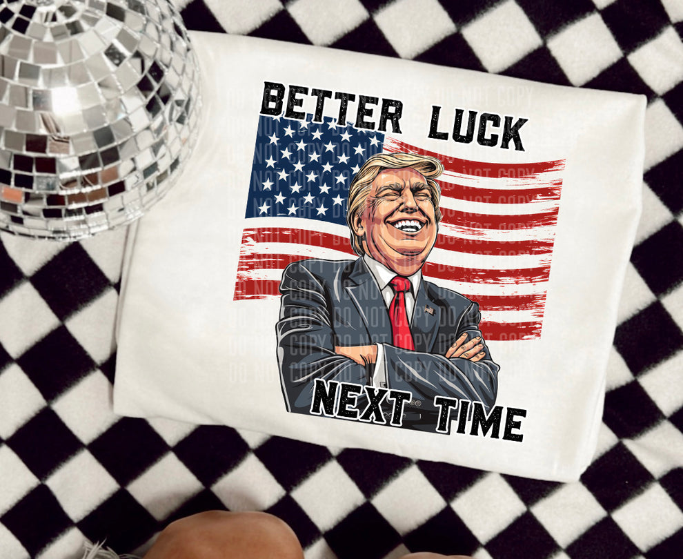 Better Luck Next Time T-Shirt