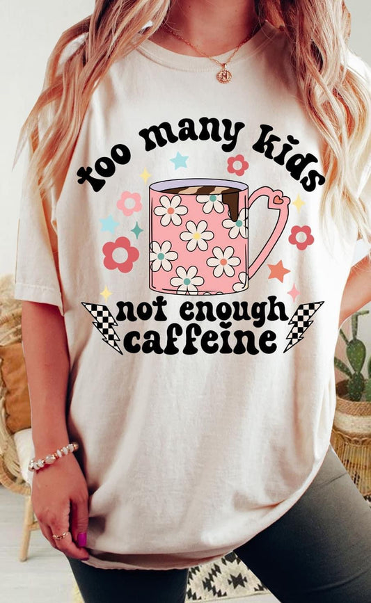 Too Many kids Not Enough Caffeine