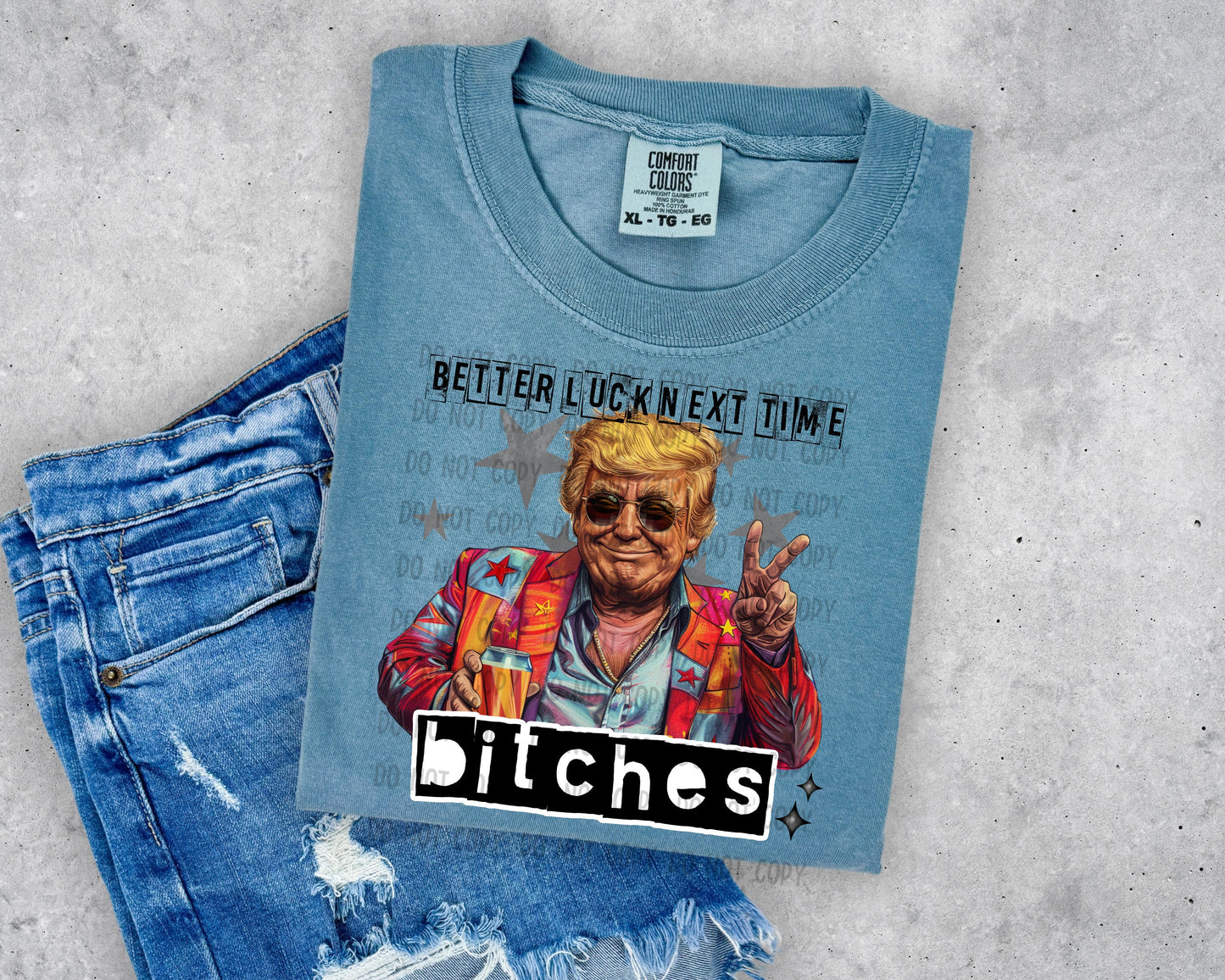 Better Luck Next Time Bitches T-Shirt